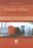 Rímska rodina v sociálnych a právnych vzťahoch Rímska rodina v sociálnych a právnych vzťahoch