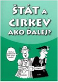 Štát a cirkev ako ďalej? Štát a cirkev ako ďalej?