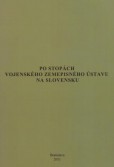 PO STOPÁCH VOJENSKÉHO ZEMEPISNÉHO ÚSTAVU NA SLOVENSKU