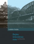 Dejiny železničnej siete na Slovensku Dejiny železničnej siete na Slovensku