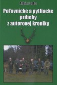 Poľovnícke a pytliacke príbehy z autorovej kroniky Poľovnícke a pytliacke príbehy z autorovej kroniky