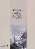 O krajine a vlasti starých Slovákov O krajine a vlasti starých Slovákov