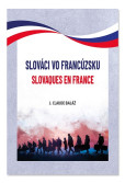 Slováci vo Francúzsku. Slovaques en France Slováci vo Francúzsku. Slovaques en France