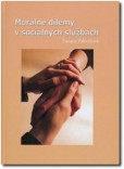 Morálne dilemy v sociálnych službách Morálne dilemy v sociálnych službách