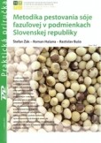 Metodika pestovania sóje fazuĺovej v podmienkach Slovenskej republiky Metodika pestovania sóje fazuĺovej v podmienkach Slovenskej republiky
