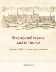 Stredoveké výsady mesta Trnava Stredoveké výsady mesta Trnava