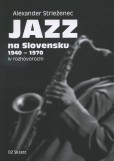 Jazz na Slovensku 1940 - 1970 Jazz na Slovensku 1940 - 1970