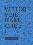Vietor veje, kam chce I.