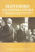 Slovensko a slovenská otázka v poľských a maďarských diplomatických dokumentoch Slovensko a slovenská otázka v poľských a maďarských diplomatických dokumentoch