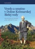 Veselo a smutno v Doline Kežmarskej Bielej vody Veselo a smutno v Doline Kežmarskej Bielej vody