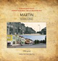 Martin včera a dnes Martin včera a dnes