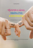 Výchova k láske, manželstvu a rodičovstvu Výchova k láske, manželstvu a rodičovstvu