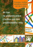 44 hier na podporu práce s knihou pre deti predškolského veku 44 hier na podporu práce s knihou pre deti predškolského veku
