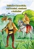 Trblietavé hviezdičky nad hradmi, zámkami a kaštieľmi Trblietavé hviezdičky nad hradmi, zámkami a kaštieľmi