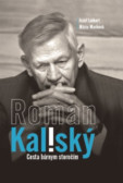 Roman Kaliský - Cesta búrnym storočím Roman Kaliský - Cesta búrnym storočím