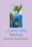 ... a pávy ďalej škriekajú ... a pávy ďalej škriekajú