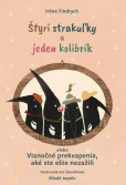 Štyri strakuľky a jeden kolibrík alebo Vianočné prekvapenia, aké ste ešte nezažili Štyri strakuľky a jeden kolibrík alebo Vianočné prekvapenia, aké ste ešte nezažili