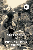 Slovensko a prvá svetová vojna II. Slovensko a prvá svetová vojna II.