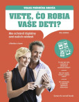 Viete, čo robia vaše deti? - Veľká príručka rodiča Viete, čo robia vaše deti? - Veľká príručka rodiča