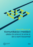 Komunikácia v mediácii – alebo čo sme si, to sme si, len o tom hovorme! Komunikácia v mediácii – alebo čo sme si, to sme si, len o tom hovorme!