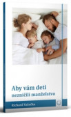 Aby vám deti nezničili manželstvo Aby vám deti nezničili manželstvo