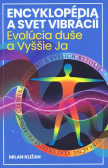 Encyklopédia a svet vibrácií – Evolúcia duše a Vyššie Ja Encyklopédia a svet vibrácií – Evolúcia duše a Vyššie Ja