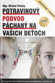 Potravinový podvod páchaný na vašich deťoch (rozšírené vydanie) Potravinový podvod páchaný na vašich deťoch (rozšírené vydanie)