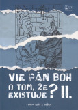 Vie Pán Boh o tom, že existuje? II. Vie Pán Boh o tom, že existuje? II.