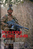 Pochoduj alebo zomri - 18 rokov v cudzineckej légii Pochoduj alebo zomri - 18 rokov v cudzineckej légii