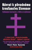 Návrat k pôvodnému kresťanstvu Slovenov Návrat k pôvodnému kresťanstvu Slovenov
