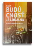Naša budúcnosť je lokálna Naša budúcnosť je lokálna