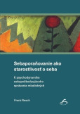 Sebaporaňovanie ako starostlivosť o seba Sebaporaňovanie ako starostlivosť o seba