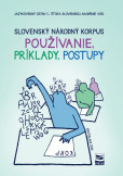 Slovenský národný korpus - Používanie, príklady, postupy Slovenský národný korpus - Používanie, príklady, postupy