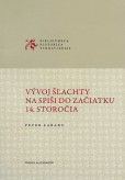 Vývoj šlachty na spiši do začiatku 14. storočia Vývoj šlachty na spiši do začiatku 14. storočia