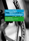 Terminológia filozofickej axiológie Terminológia filozofickej axiológie