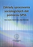 Základy spracovania sociologických dát pomocou SPSS Základy spracovania sociologických dát pomocou SPSS