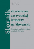 Slovník stredovekej a novovekej latinčiny na Slovensku Slovník stredovekej a novovekej latinčiny na Slovensku