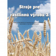 Stroje pre rastlinnú výrobu 3 Stroje pre rastlinnú výrobu 3