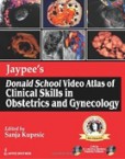 Jaypees Donald School Video Atlas of Clinical Skills in Obstetrics and Gynecology Jaypees Donald School Video Atlas of Clinical Skills in Obstetrics and Gynecology