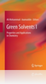 Green Solvents I: Properties and Applications in Chemistry Green Solvents I: Properties and Applications in Chemistry