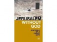 Jerusalem Without God Jerusalem Without God