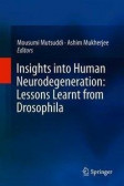 Insights into Human Neurodegeneration: Lessons Learnt from Drosophila Insights into Human Neurodegeneration: Lessons Learnt from Drosophila