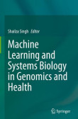 Machine Learning and Systems Biology in Genomics and Health Machine Learning and Systems Biology in Genomics and Health