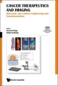 Cancer Therapeutics And Imaging: Molecular And Cellular Engineering And Nanobiomedicine Cancer Therapeutics And Imaging: Molecular And Cellular Engineering And Nanobiomedicine