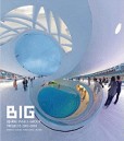 Big: Bjarke Ingels Group Projects 2001-2010