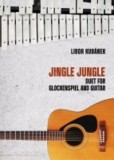 JINGLE JUNGLE - duet pro zvonkohru a kytaru (16 stran+8 stran příloha zvonkohry)