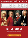 Super Snadné Ukulele - Klasika pro samouky a začátečníky (+online audio) Super Snadné Ukulele - Klasika pro samouky a začátečníky (+online audio)