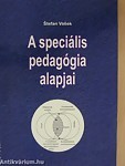 A speciális pedagógia alapjai A speciális pedagógia alapjai