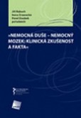 Nemocná duše - nemocný mozek: klinická zkušenost a fakta Nemocná duše - nemocný mozek: klinická zkušenost a fakta