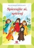 Spievajže si, spievaj - Spevník Spievajže si, spievaj - Spevník